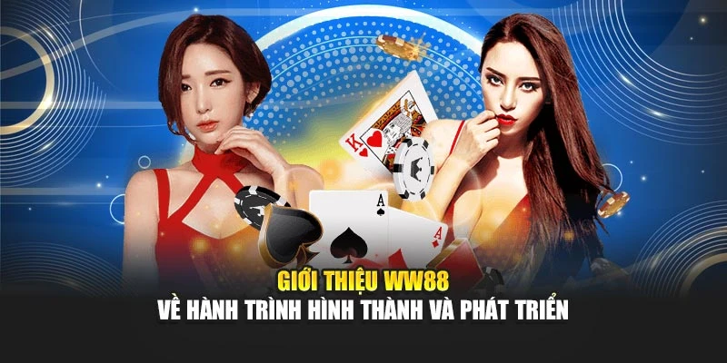 Giới thiệu WW88 về hành trình hình thành và phát triển