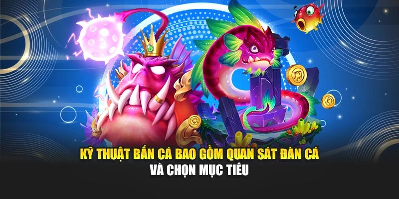 Kỹ thuật bắn cá WW88 bao gồm quan sát đàn cá và chọn mục tiêu