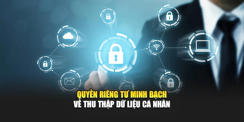 Quyền riêng tư minh bạch về thu thập dữ liệu cá nhân