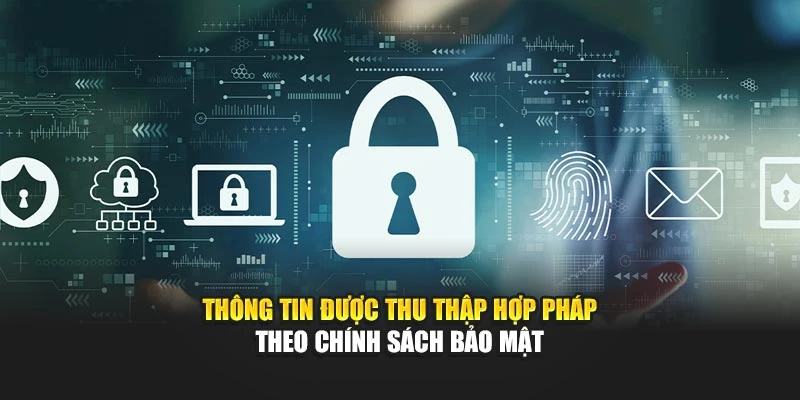 Thông tin được thu thập hợp pháp theo chính sách bảo mật WW88